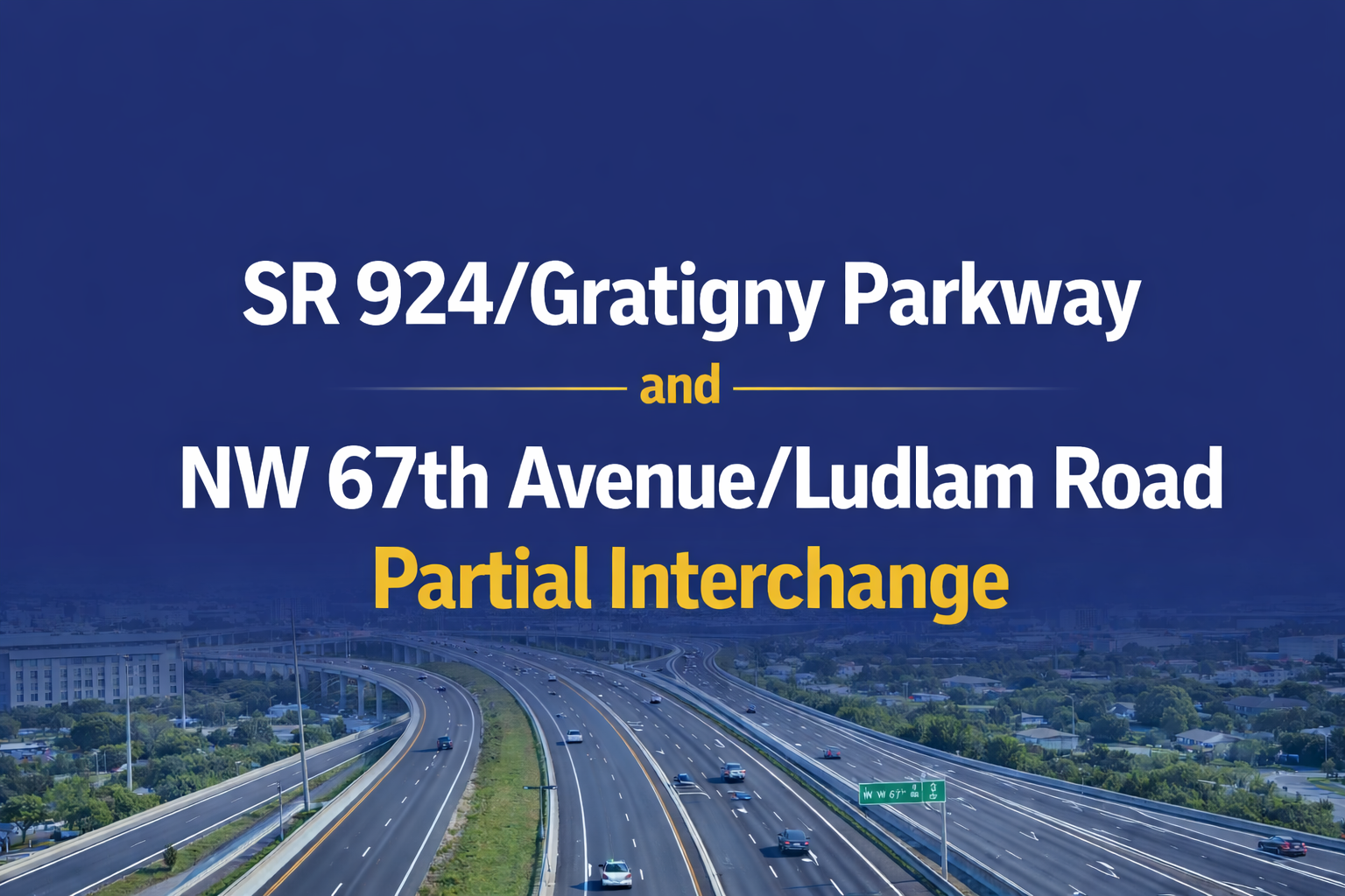 SR 924/Gratigny Parkway and NW 67th Avenue/Ludlam Road Partial Interchangey